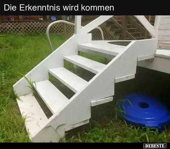 Die Erkenntnis wird kommen.. - Lustige Bilder | DEBESTE.de