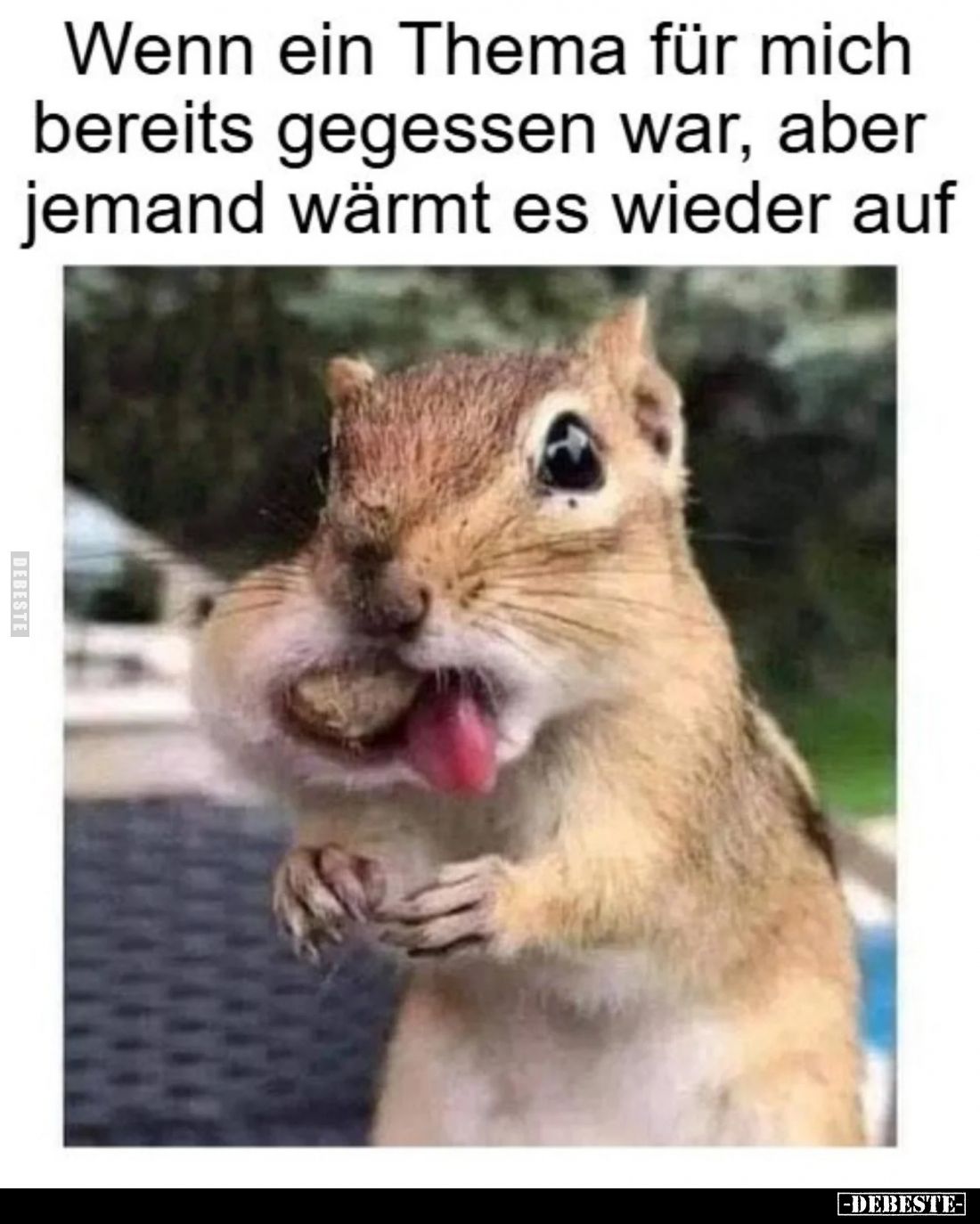 Wenn ein Thema für mich bereits gegessen war, aber jemand wärmt es wieder auf.