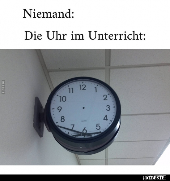 Niemand:.. Die Uhr im Unterricht:.. - Lustige Bilder | DEBESTE.de