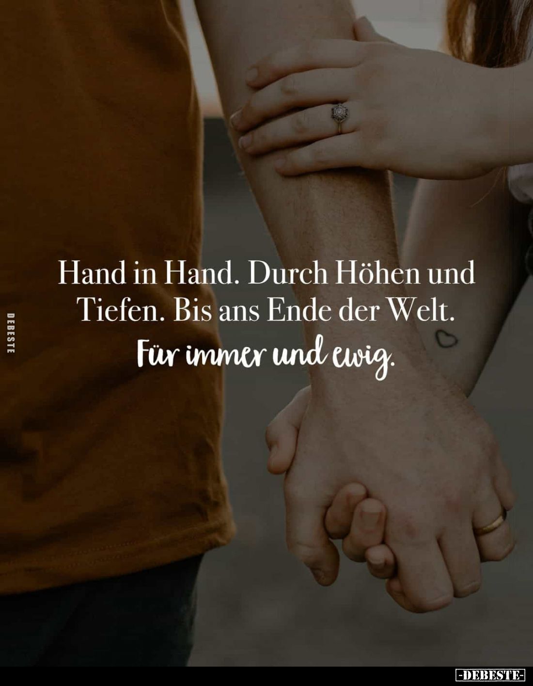 Hand in Hand. Durch Höhen und Tiefen. Bis ans Ende der Welt. Für immer und ewig.