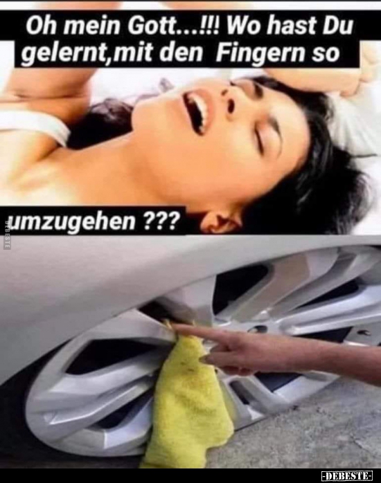 Oh mein Gott...!!! Wo hast Du gelernt, mit den Fingern so.. - Lustige Bilder | DEBESTE.de