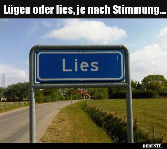 Lügen oder lies, je nach Stimmung...
