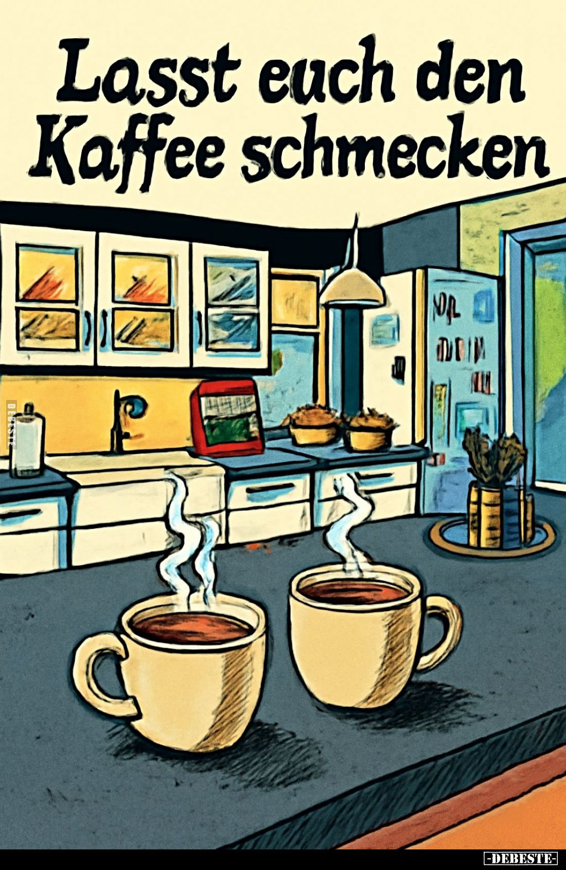 Lasst euch den Kaffee schmecken.