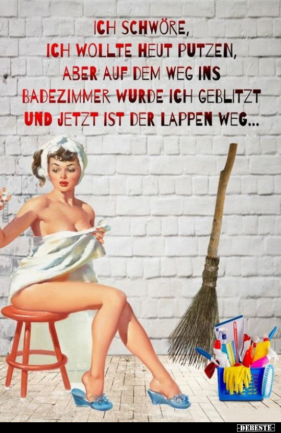 "Ich schwöre, ich wollte heut putzen.." - Lustige Bilder | DEBESTE.de