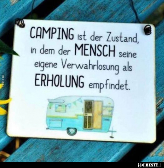 CAMPING ist der Zustand, in dem der MENSCH seine eigene.. - Lustige Bilder | DEBESTE.de