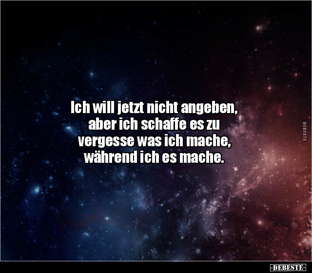 Ich will jetzt nicht angeben, aber ich schaffe es zu.. - Lustige Bilder | DEBESTE.de