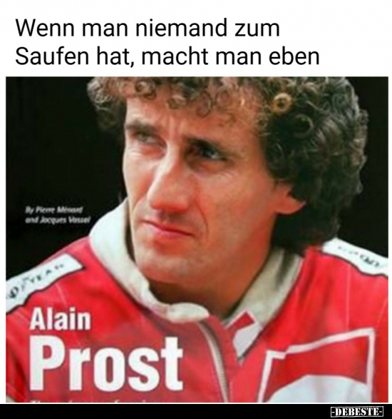 Wenn man niemand zum Saufen hat, macht man eben..
