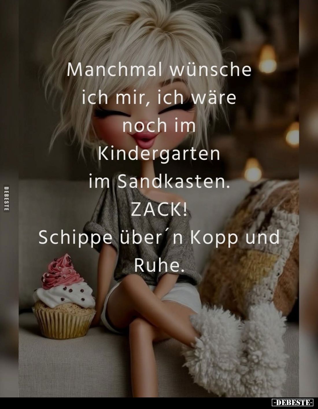 Manchmal wünsche ich mir, ich wäre noch im Kindergarten im Sandkasten. ZACK! Schippe über'n Kopp und Ruhe.