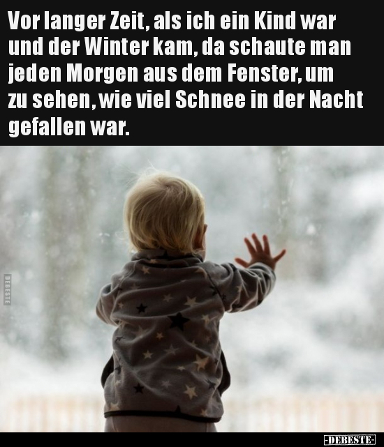 Vor langer Zeit, als ich ein Kind war und der Winter kam.. - Lustige Bilder | DEBESTE.de