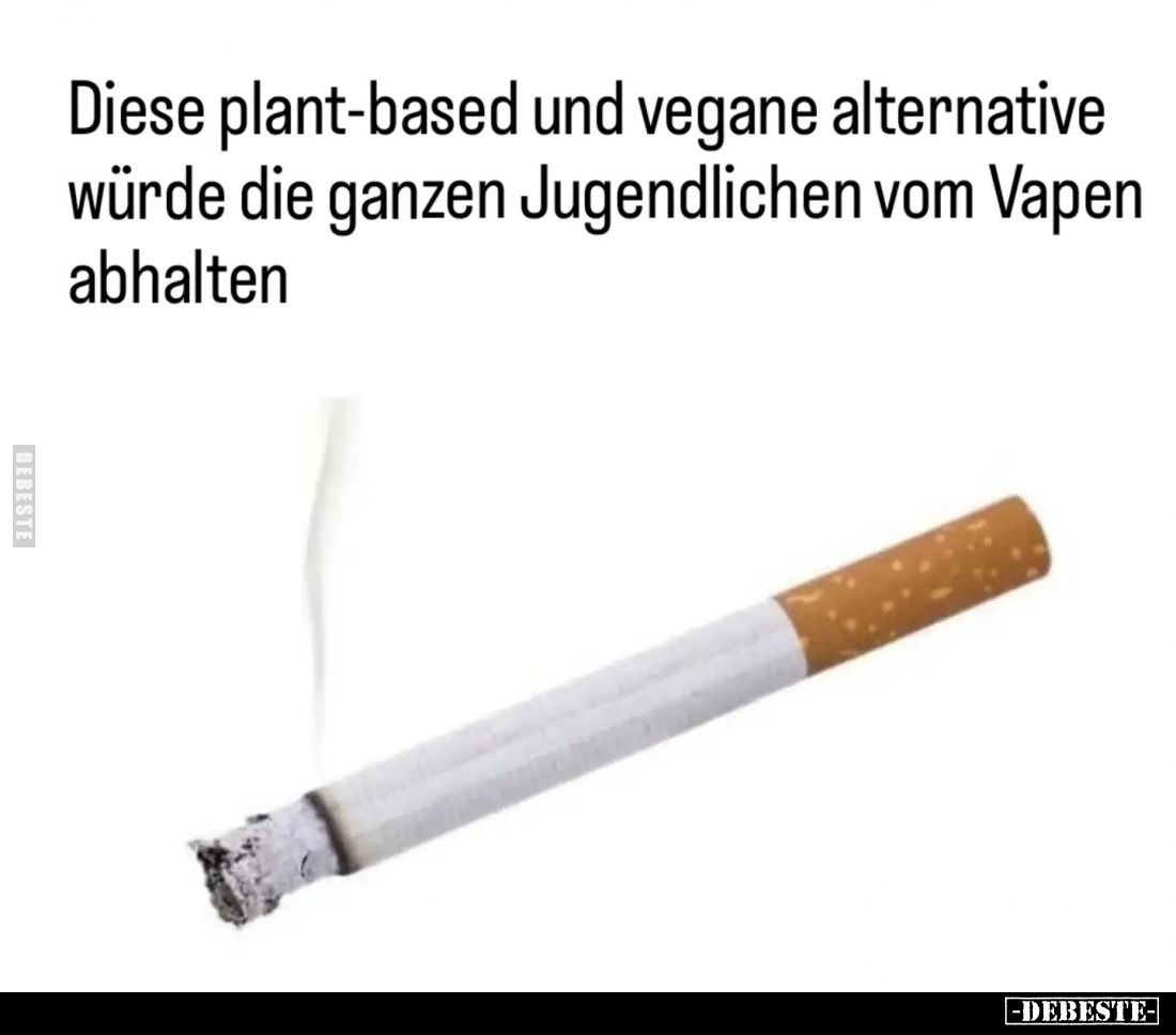 Diese plant-based und vegane alternative würde die ganzen Jugendlichen vom Vapen abhalten.