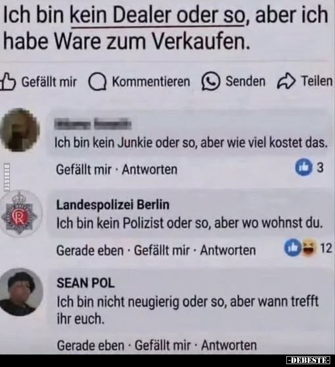 Ich bin kein Dealer oder so, aber ich habe Ware zum Verkaufen.
-
Ich bin kein Junkie oder so, aber wie viel kostet das.
-...