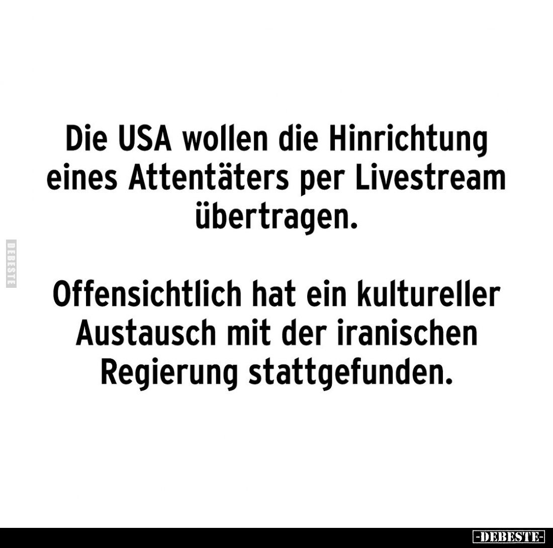 Die USA wollen die Hinrichtung eines Attentäters per Livestream übertragen.
Offensichtlich hat ein kultureller Austausch mit...