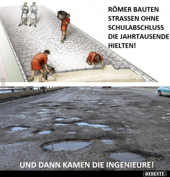 Römer ohne Schulabschluss bauten Strassen, die Jahrtausende.. - Lustige Bilder | DEBESTE.de