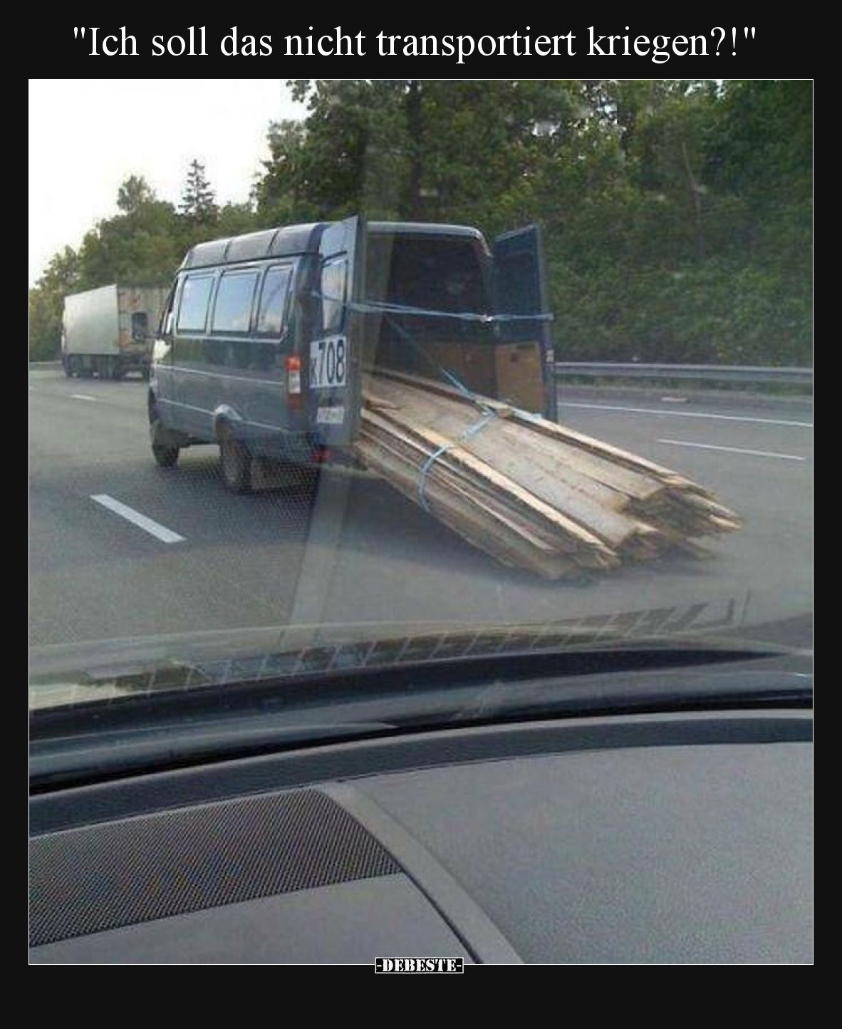 "Ich soll das nicht transportiert kriegen?!"