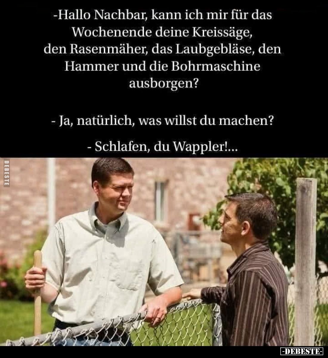 Hallo Nachbar, kann ich mir für das Wochenende deine Kreissäge, den Rasenmäher, das Laubgebläse, den Hammer und die Bohrmasch...