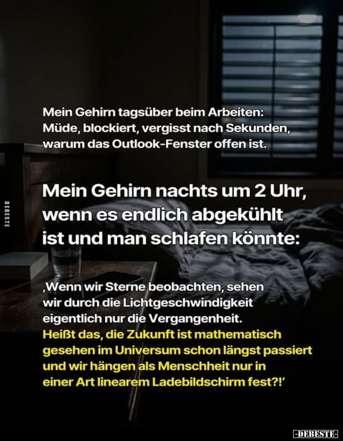 Mein Gehirn tagsüber beim Arbeiten: Müde, blockiert, vergisst nach Sekunden, warum das Outlook-Fenster offen ist.
Mein Gehir...