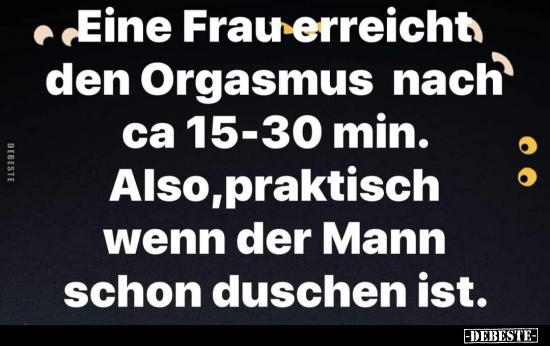 Eine Frau erreicht den Orgasmus nach ca 15-30 min... - Lustige Bilder | DEBESTE.de