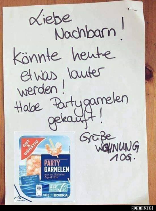 Liebe Nachbarn! Könnte heute etwas lautes werden! Lustige Bilder