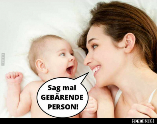 Sag mal gebärende Person!.. - Lustige Bilder | DEBESTE.de