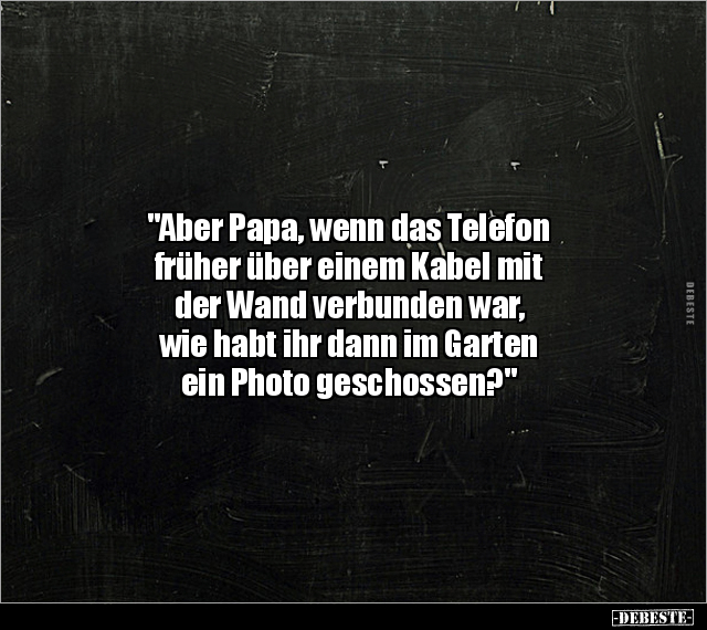 "Aber Papa, wenn das Telefon früher über einem Kabel mit.." - Lustige Bilder | DEBESTE.de