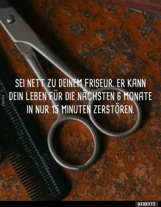 Sei nett zu deinem Friseur.. - Lustige Bilder | DEBESTE.de