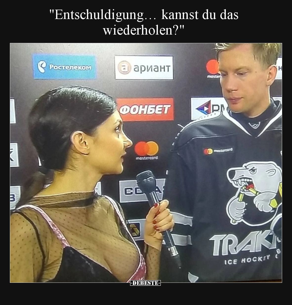 Entschuldigung…kannst du das wiederholen?