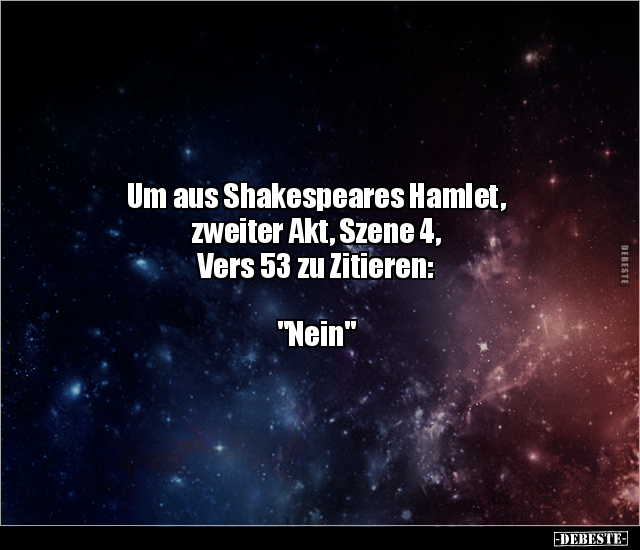 Um aus Shakespeares Hamlet, zweiter Akt, Szene 4, Vers 53.. - Lustige Bilder | DEBESTE.de