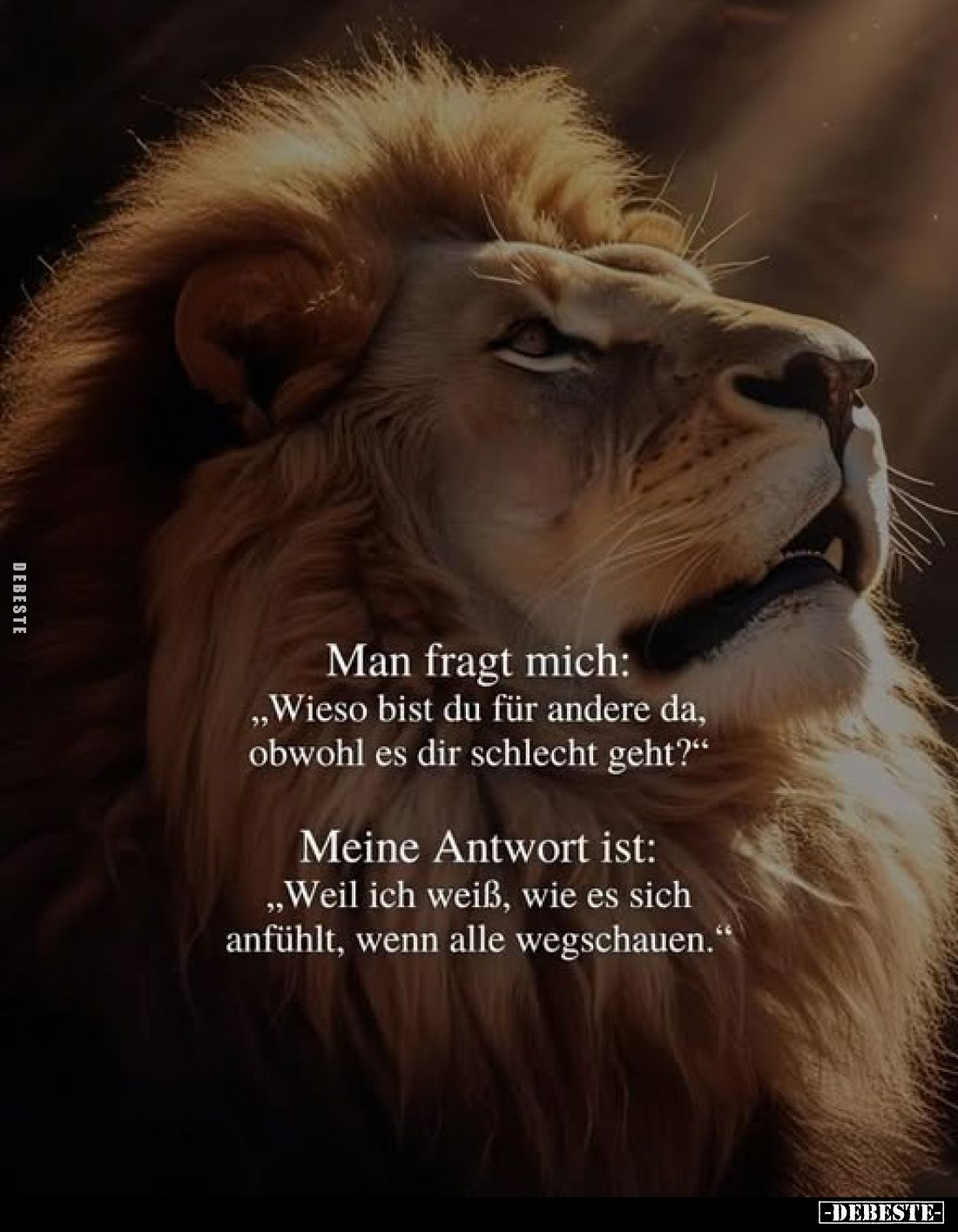 Man fragt mich: "Wieso bist du für andere da, obwohl es dir schlecht geht?"
- Meine Antwort ist: "Weil ich we...