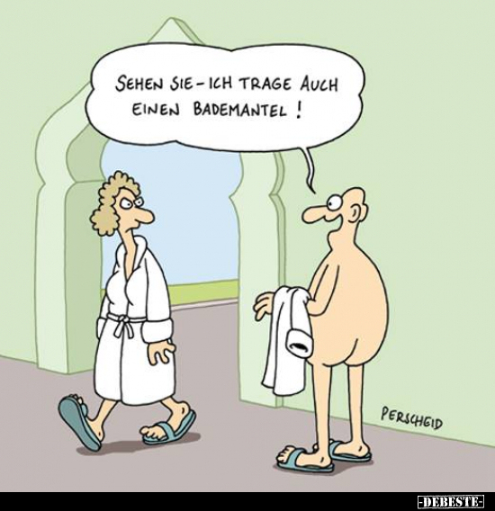 Sehen Sie - Ich trage auch einen Bademantel!.. - Lustige Bilder | DEBESTE.de
