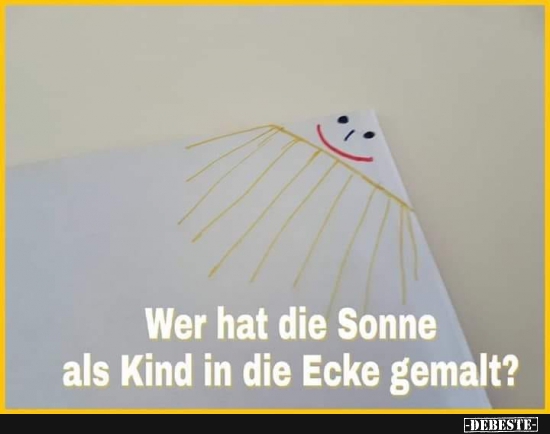 Wer hat die Sonne als Kind in die Ecke gemalt? - Lustige Bilder | DEBESTE.de