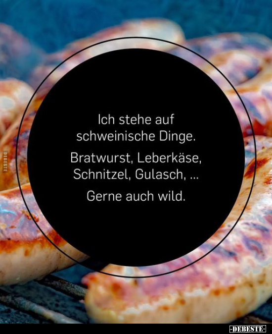 Ich stehe auf schweinische Dinge.. - Lustige Bilder | DEBESTE.de