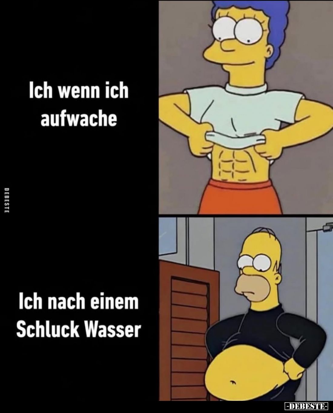 Ich wenn ich aufwache. -
Ich nach einem Schluck Wasser.