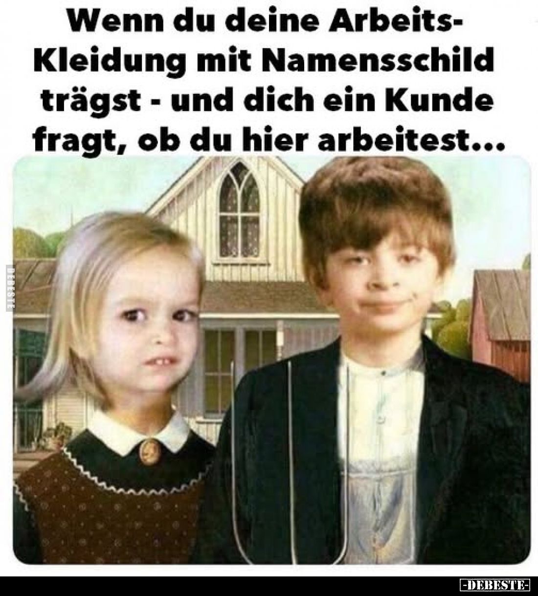 Wenn du deine Arbeitskleidung mit Namensschild trägst - und dich ein Kunde fragt, ob du hier arbeitest...