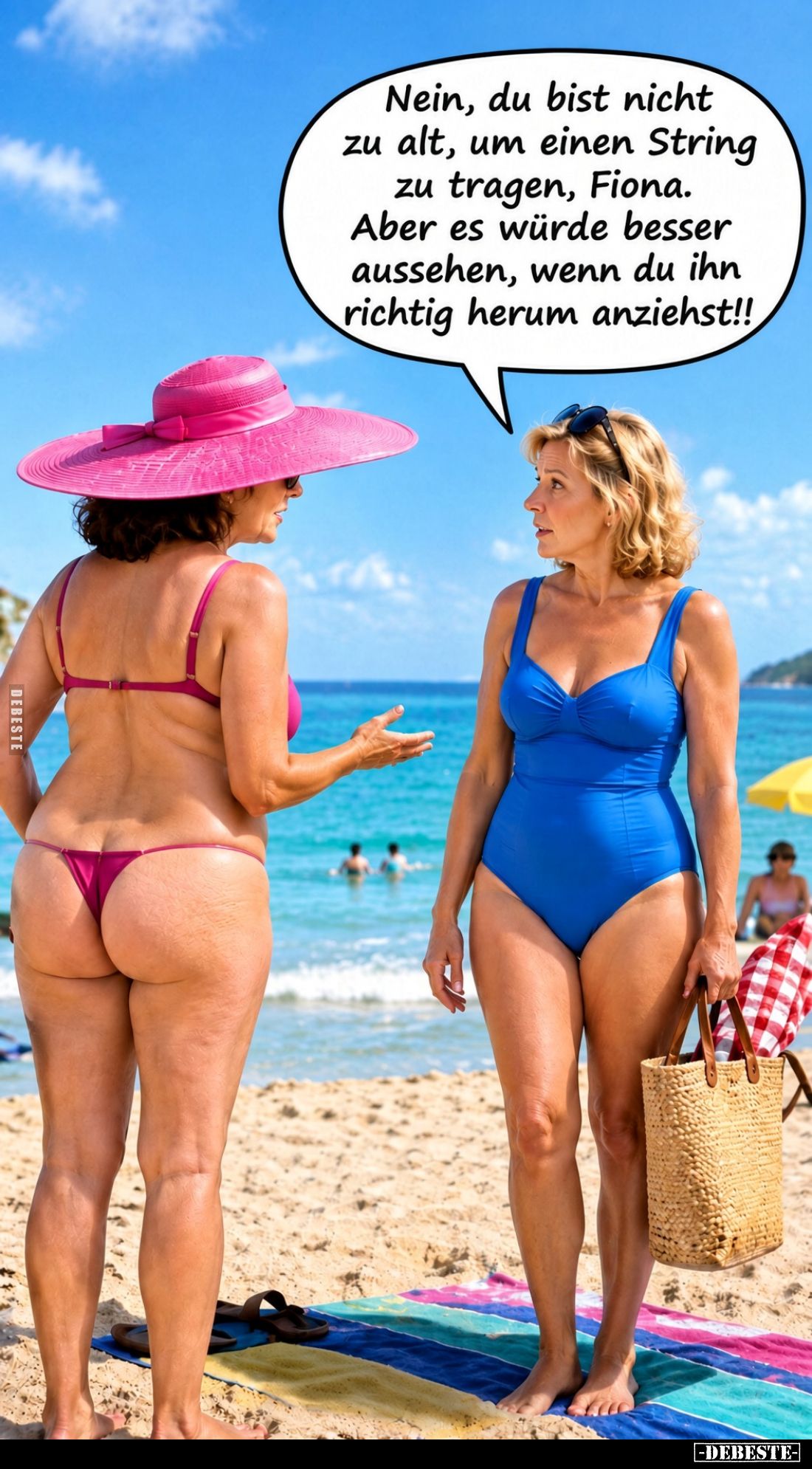 Nein, du bist nicht zu alt, um einen String zu tragen, Fiona.
Aber es würde besser aussehen, wenn du ihn richtig herum anzie...