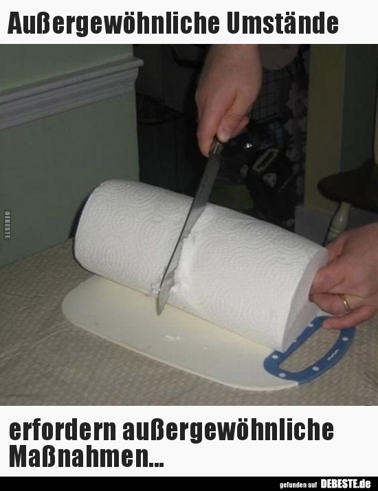 Außergewöhnliche Umstände erfordern außergewöhnliche..