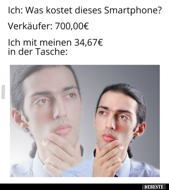 Ich: Was kostet dieses Smartphone?.. - Lustige Bilder | DEBESTE.de
