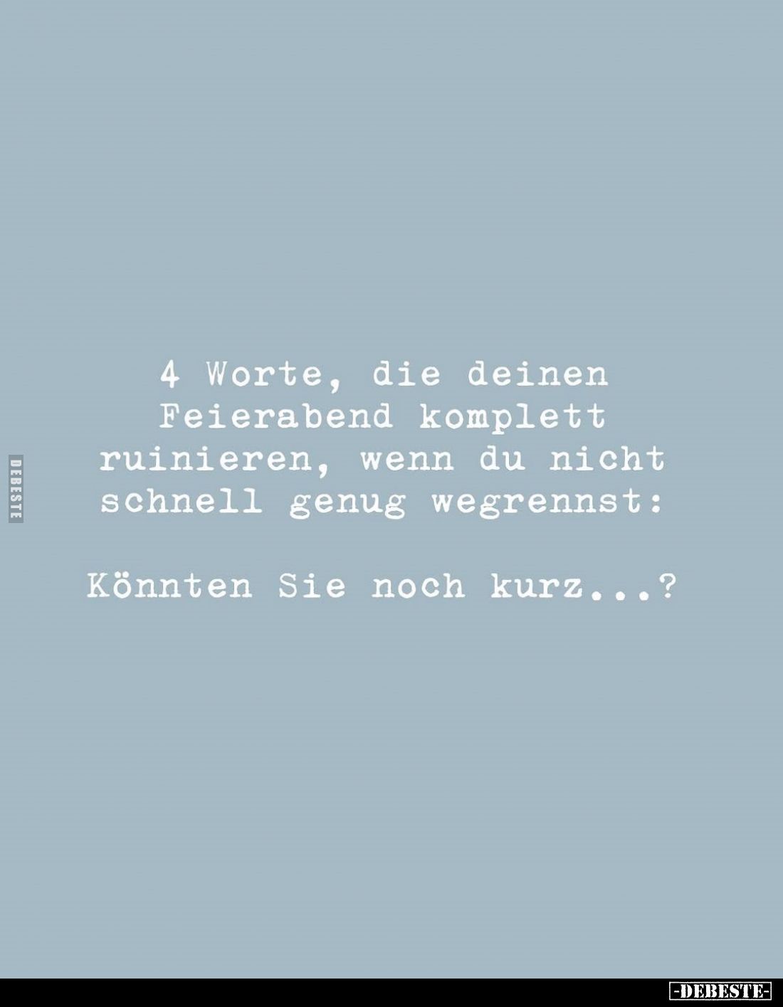 4 Worte, die deinen Feierabend komplett ruinieren, wenn du nicht schnell genug wegrennst:
Könnten Sie noch kurz...?