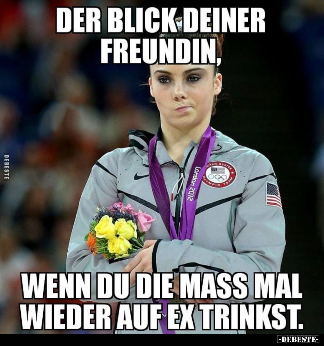 Der Blick deiner Freundin, 
wenn du die Mass mal wieder auf Ex trinkst.
