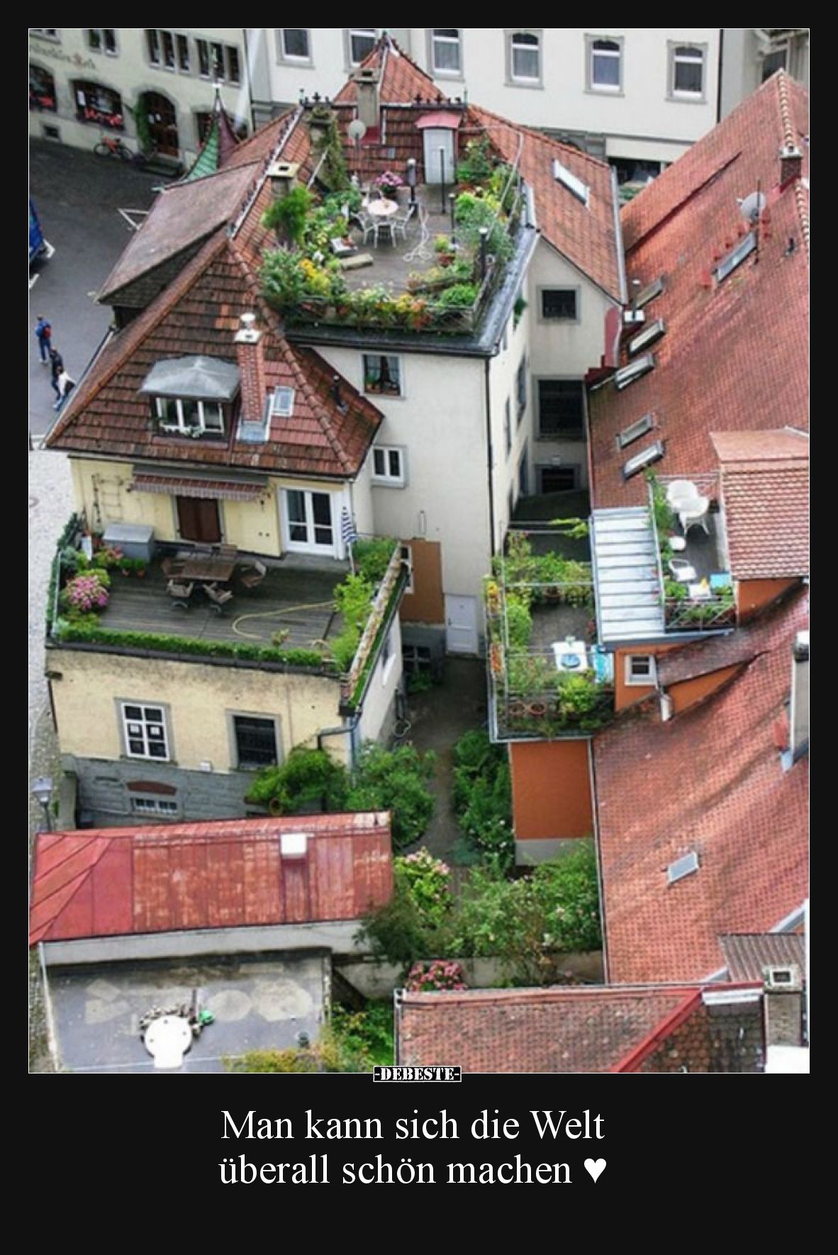 Man kann sich die Welt überall schön machen.