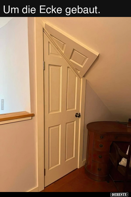 Um die Ecke gebaut...