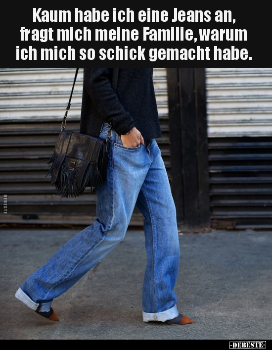 Kaum habe ich eine Jeans an.. - Lustige Bilder | DEBESTE.de