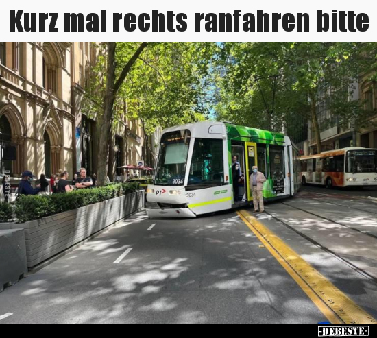 Kurz mal rechts ranfahren bitte..
