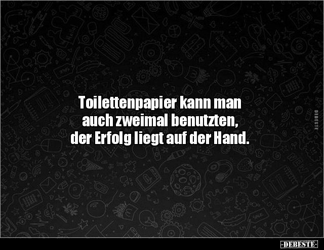 Toilettenpapier kann man auch zweimal benutzten, der.. - Lustige Bilder | DEBESTE.de