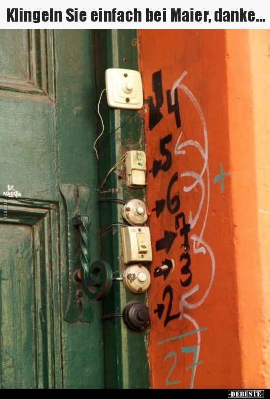 Klingeln Sie einfach bei Maier, danke...