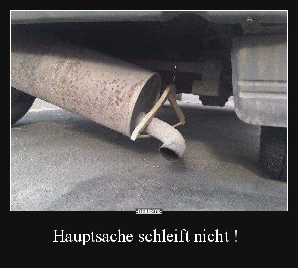 Hauptsache schleift nicht !