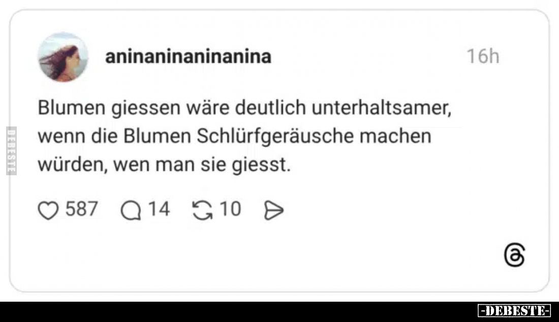 Blumen giessen wäre deutlich unterhaltsamer, wenn die Blumen Schlürfgeräusche machen würden, wen man sie giesst.