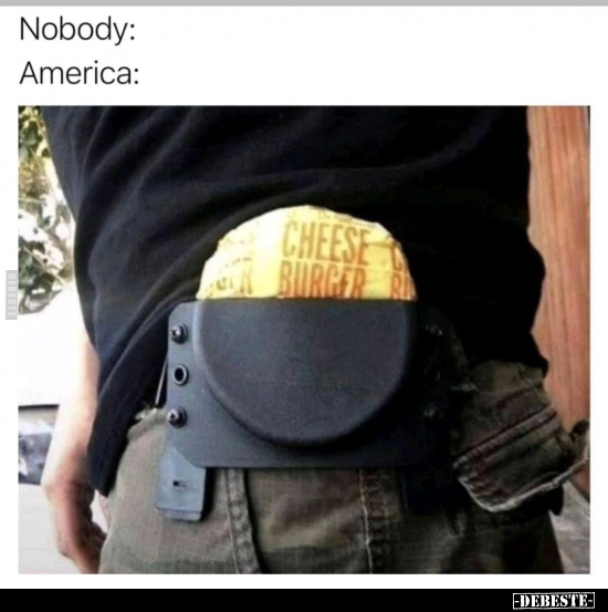 Nobody:... America:...