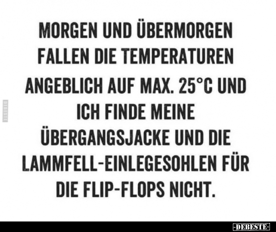 Morgen und übermorgen fallen die Temperaturen angeblich auf.. - Lustige Bilder | DEBESTE.de