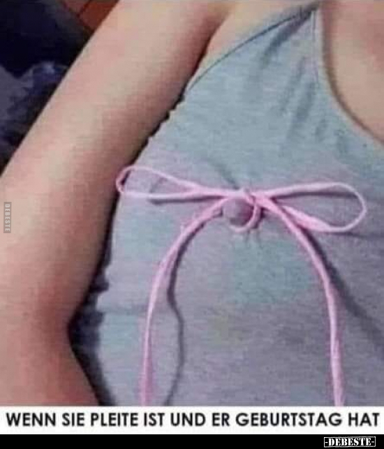 Wenn sie Pleite ist und er Geburtstag hat..