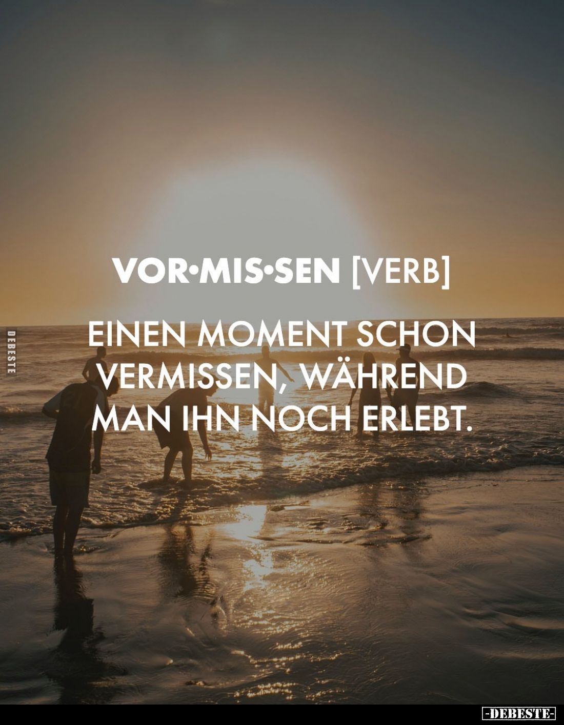 Vor-mis-sen [Verb]

Einen Moment schon vermissen, während man ihn noch erlebt.